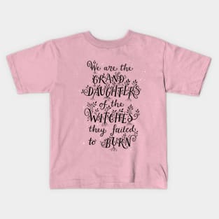 We are the Grand Daughters of Witches - Black lettering with white stars Kids T-Shirt